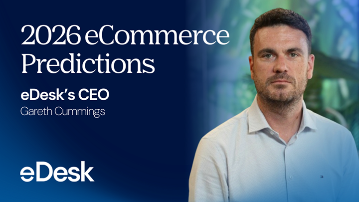 2026 eCommerce Predictions from eDesk’s CEO